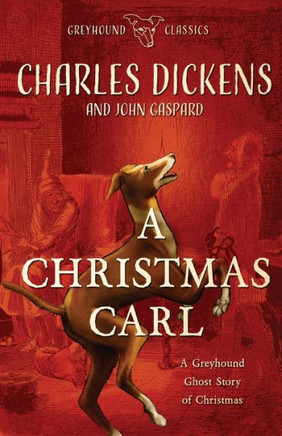 A Christmas Carl: A Greyhound Ghost Story Of Christmas (Greyhound Classics)