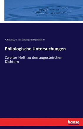 Philologische Untersuchungen: Zweites Heft: zu den augusteischen Dichtern