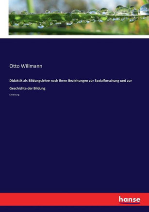 Didaktik als Bildungslehre nach ihren Beziehungen zur Sozialforschung und zur Geschichte der Bildung: Einleitung