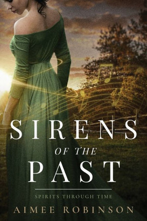 Sirens Of The Past: A Time Travel Romance (Spirits Through Time)