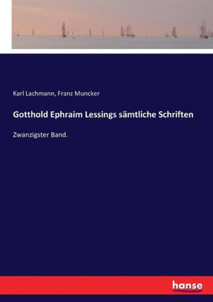 Gotthold Ephraim Lessings s?mtliche Schriften: Zwanzigster Band.