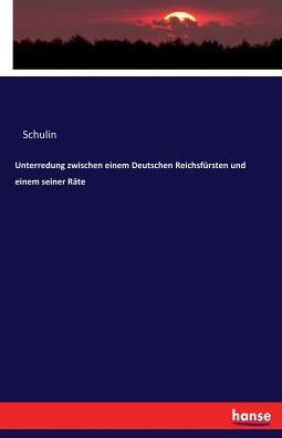 Unterredung zwischen einem Deutschen Reichsf?rsten und einem seiner R?te