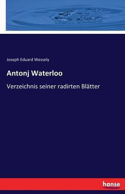 Antonj Waterloo: Verzeichnis seiner radirten Bl?tter