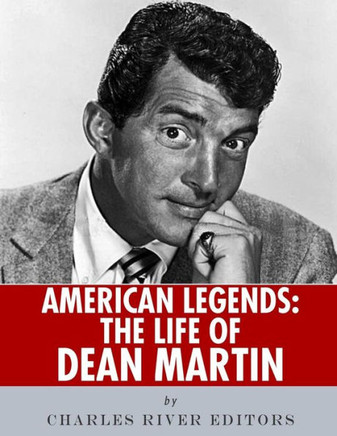 American Legends: The Life Of Dean Martin