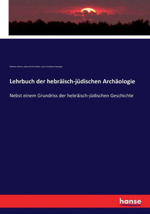 Lehrbuch der hebr?isch-j?dischen Arch?ologie: Nebst einem Grundriss der hebr?isch-j?dischen Geschichte