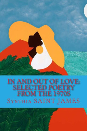 In And Out Of Love: Selected Poetry From The 1970S