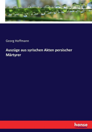 Ausz?ge aus syrischen Akten persischer M?rtyrer