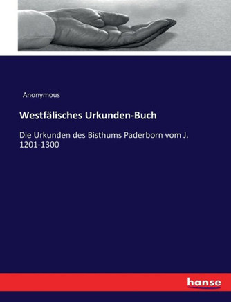 Westf?lisches Urkunden-Buch: Die Urkunden des Bisthums Paderborn vom J. 1201-1300