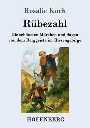 R?bezahl: Die sch?nsten M?rchen und Sagen von dem Berggeiste im Riesengebirge