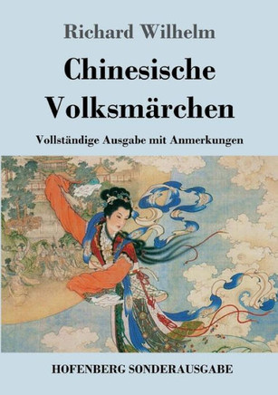Chinesische Volksm?rchen: Vollst?ndige Ausgabe mit Anmerkungen