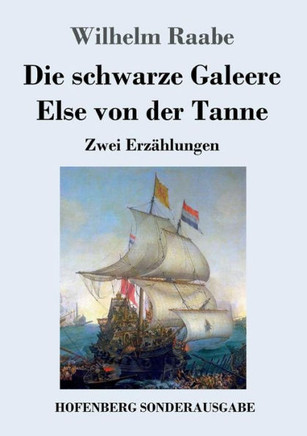 Die schwarze Galeere / Else von der Tanne: Zwei Erz?hlungen