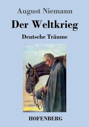 Der Weltkrieg: Deutsche Tr?ume