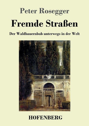 Fremde Stra?en: Der Waldbauernbub unterwegs in der Welt