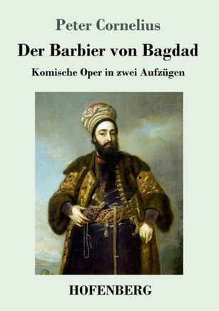 Der Barbier von Bagdad: Komische Oper in zwei Aufz?gen
