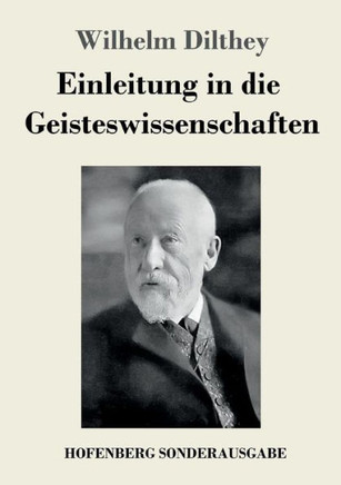 Einleitung in die Geisteswissenschaften: Versuch einer Grundlegung f?r das Studium der Gesellschaft und ihrer Geschichte