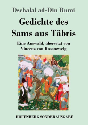 Gedichte des Sams aus T?bris: Eine Auswahl, ?bersetzt von Vincenz von Rosenzweig
