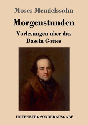 Morgenstunden oder Vorlesungen ?ber das Dasein Gottes