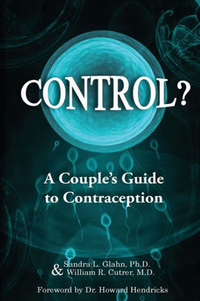 Control?: A Couple's Guide To Contraception