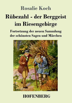 R?bezahl - der Berggeist im Riesengebirge: Fortsetzung der neuen Sammlung der sch?nsten Sagen und M?rchen