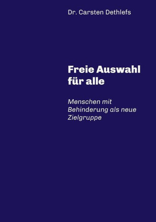 Freie Auswahl f?r alle: Menschen mit Behinderung als neue Zielgruppe