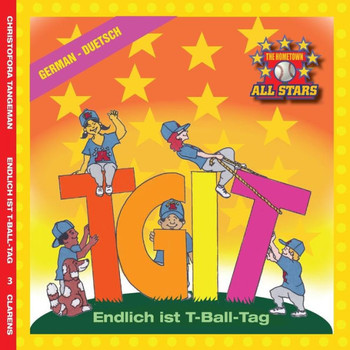 German Tgit, Thank Goodness It's T-Ball Day In German: Kids Baseball Books For Ages 3-7 (The Hometown All Stars) (German Edition)