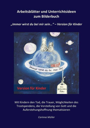 Arbeitsbl?tter und Unterrichtsideen zum Bilderbuch Immer wirst du bei mir sein... - Version f?r Kinder