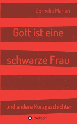 Gott ist eine schwarze Frau: und andere Kurzgeschichten