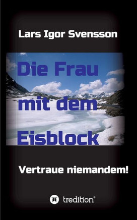 Die Frau mit dem Eisblock: Vertraue niemandem!