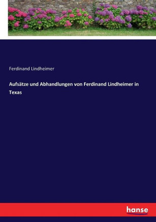 Aufs?tze und Abhandlungen von Ferdinand Lindheimer in Texas