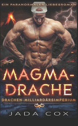Magmadrache: Ein Paranormaler Liebesroman (Drachen-Milliardärsimperium) (German Edition)
