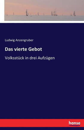 Das vierte Gebot: Volksst?ck in drei Aufz?gen