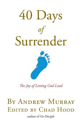 40 Days Of Surrender: The Joy Of Letting God Lead (Go Disciple Series)