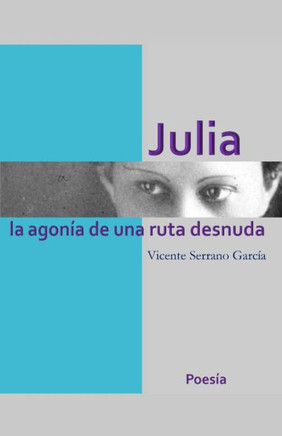 Julia, La Agonía De Una Ruta Desnuda (Spanish Edition)
