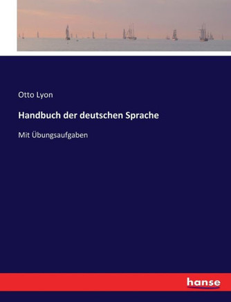 Handbuch der deutschen Sprache: Mit ?bungsaufgaben