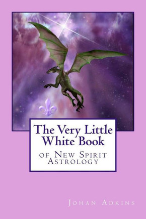 The Very Little White Book Of New Spirit Astrology