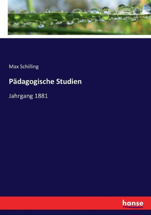 P?dagogische Studien: Jahrgang 1881