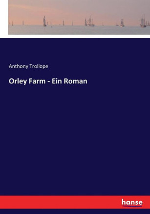 Orley Farm - Ein Roman