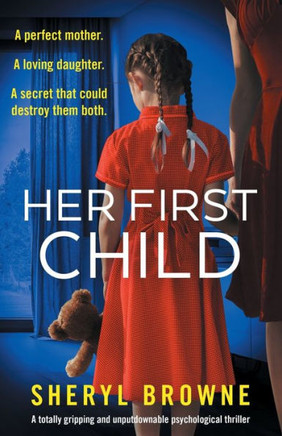 Her First Child: A Totally Gripping And Unputdownable Psychological Thriller