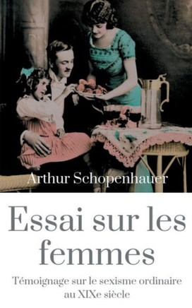 Essai Sur Les Femmes: Témoignage Sur Le Sexisme Ordinaire Au Xixe Siècle (French Edition)