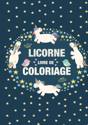 Coloriage Licornes Pour Enfants 3-8 Ans: Livre De Coloriage Licorne Et Cadeau Fille (French Edition)