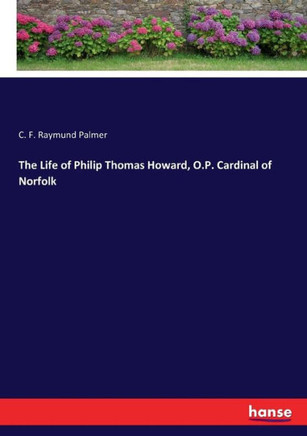 The Life of Philip Thomas Howard, O.P. Cardinal of Norfolk