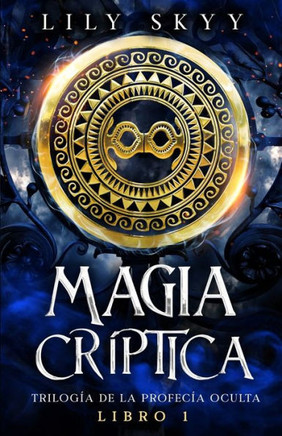 Magia Críptica: Trilogía De La Profecía Oculta Libro 1 (Spanish Edition)
