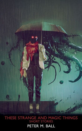 These Strange & Magic Things: Short Stories