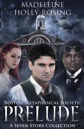 Boston Metaphysical Society: Prelude: A Seven Story Collection