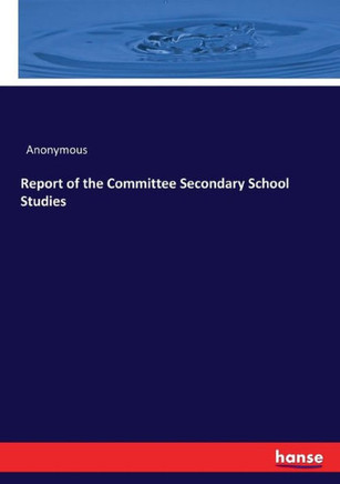 Report of the Committee Secondary School Studies