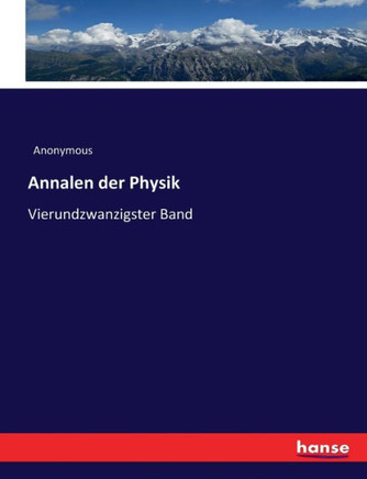 Annalen der Physik: Vierundzwanzigster Band