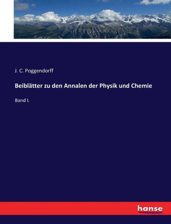 Beibl?tter zu den Annalen der Physik und Chemie: Band I.