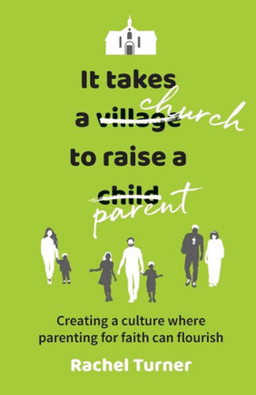 It Takes A Church To Raise A Parent