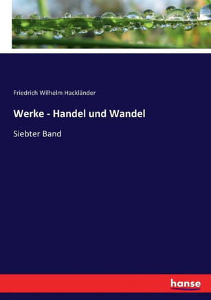 Werke - Handel und Wandel: Siebter Band