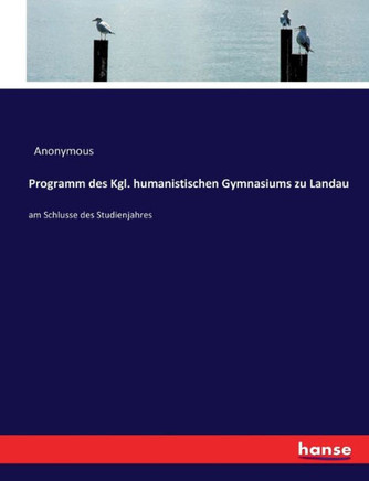 Programm des Kgl. humanistischen Gymnasiums zu Landau: am Schlusse des Studienjahres